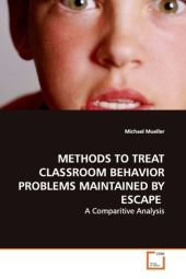 METHODS TO TREAT CLASSROOM BEHAVIOR  PROBLEMS MAINTAINED BY ESCAPE
