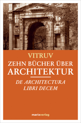 Zehn Bücher über Architektur. De Architectura Libri Decem