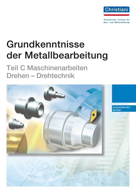Teil C - Maschinenarbeiten Drehen - Drehtechnik main product photo
