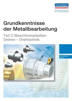 Teil C - Maschinenarbeiten Drehen - Drehtechnik