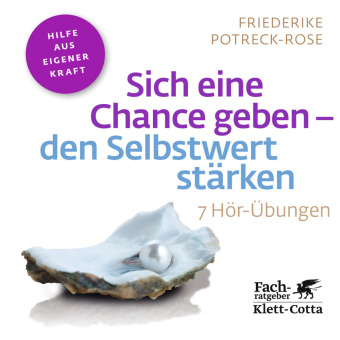 Sich eine Chance geben - den Selbstwert stärken (Fachratgeber Klett-Cotta, Bd.), 1 Audio-CD
