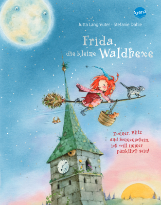 Frida, die kleine Waldhexe (2). Donner, Blitz und Sonnenschein, ich will immer pünktlich sein