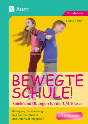 Bewegte Schule! Spiele und Übungen für die 3./4. Klasse