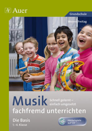 Musik fachfremd unterrichten - Die Basis 1-4, m. 1 CD-ROM