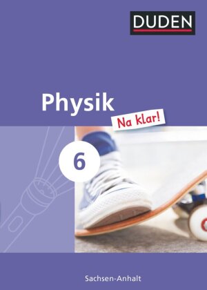 Physik Na klar! - Sekundarschule Sachsen-Anhalt - 6. Schuljahr