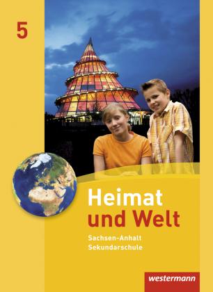 Heimat und Welt - Ausgabe 2010 für die Sekundarschulen in Sachsen-Anhalt