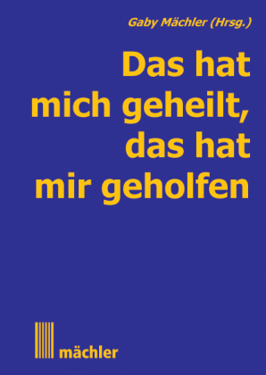 Das hat mich geheilt, das hat mir geholfen. Bd.1