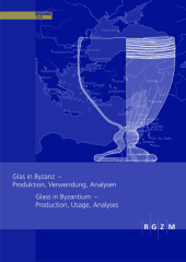 Glas in Byzanz - Produktion, Verwendung, Analysen