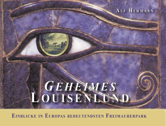 Geheimes Louisenlund

Einblicke in Europas bedeutendsten Freimaurerpark