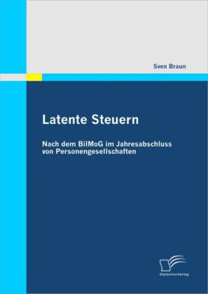 Latente Steuern: Nach dem BilMoG im Jahresabschluss von Person...