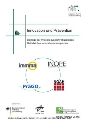 Innovation und Prävention - Beiträge der Projekte aus der Fokusgruppe Betriebliches Innovationsmanagement