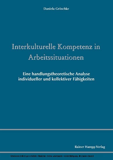 Interkulturelle Kompetenz in Arbeitssituationen - Eine handlungstheoretische Analyse individueller und kollektiver Fähigkeiten main product photo