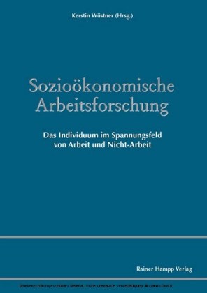 Sozioökonomische Arbeitsforschung - Das Individuum im Spannungsfeld von Arbeit und Nicht-Arbeit
