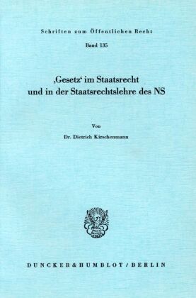 "Gesetz" im Staatsrecht und in der Staatsrechtslehre des NS.