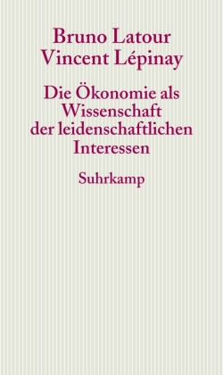Die Ökonomie als Wissenschaft der leidenschaftlichen Interessen