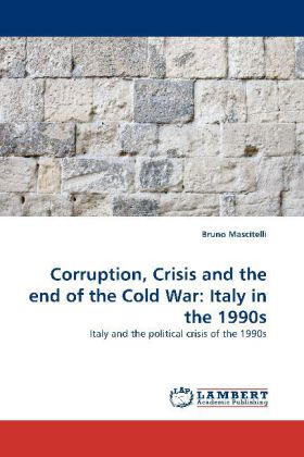 Corruption, Crisis and the end of the Cold War: Italy in the 1...