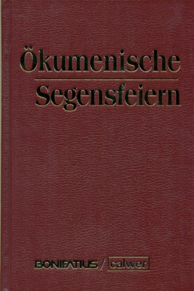 Ökumenische Segensfeiern Überarbeitete und erweiterte Neuauflage