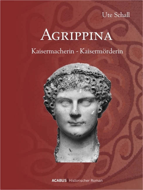 Agrippina. Kaisermacherin - Kaisermörderin main product photo