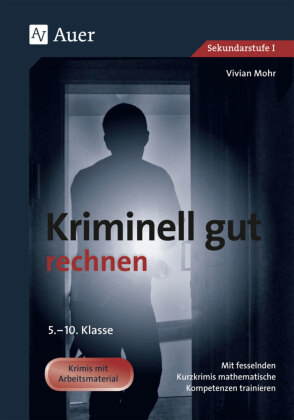 Kriminell gut rechnen, 5.-10. Klasse