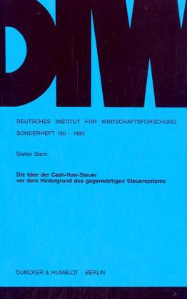 Die Idee der Cash-flow-Steuer vor dem Hintergrund des gegenwä...
