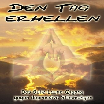 Den Tag erhellen - Qigong gegen Depressionen, Audio-CD