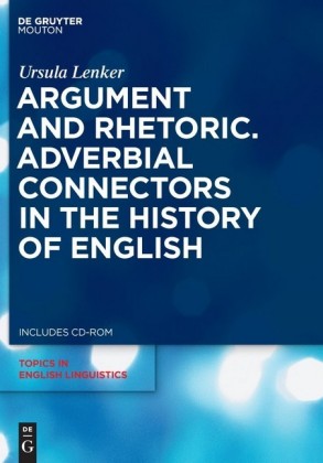 Argument and Rhetoric. Adverbial Connectors in the History of English