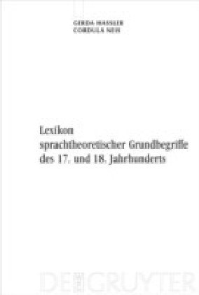 Lexikon sprachtheoretischer Grundbegriffe des 17. und 18. Jahrhunderts