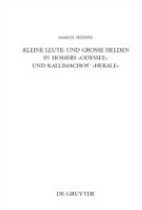 'Kleine Leute' und große Helden in Homers Odyssee und Kallimachos' Hekale