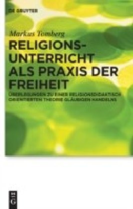 Religionsunterricht als Praxis der Freiheit