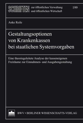Gestaltungsoptionen von Krankenkassen bei staatlichen Systemvorgaben