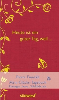 Heute ist ein guter Tag, weil . . .