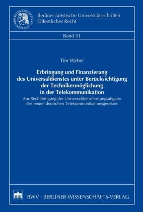 Erbringung und Finanzierung des Universaldienstes unter Berücksichtigung der Technikermöglichung in der Telekommunikation