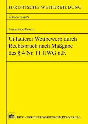 Unlauterer Wettbewerb durch Rechtsbruch nach Maßgabe des 4 Nr. 11 UWG n.F.