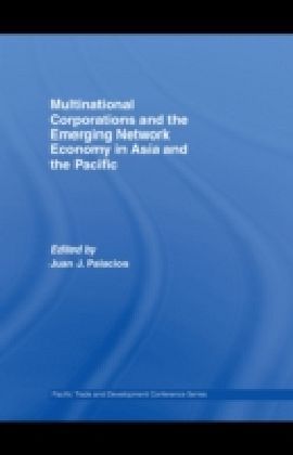 Multinational Corporations and the Emerging Network Economy in Asia and the Pacific