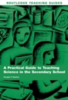 Practical Guide to Teaching Science in the Secondary School