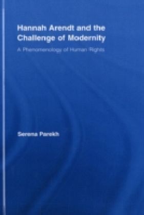 Hannah Arendt and the Challenge of Modernity
