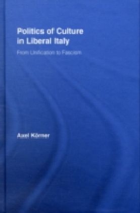 Politics of Culture in Liberal Italy