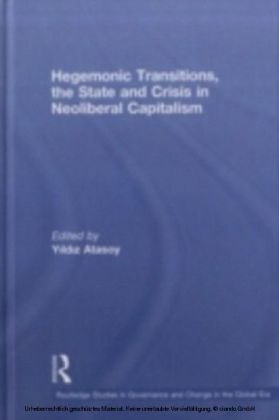 Hegemonic Transitions, the State and Crisis in Neoliberal Capitalism