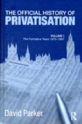 Official History of Privatisation Vol. I