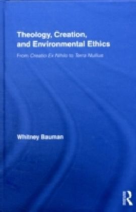Theology, Creation, and Environmental Ethics