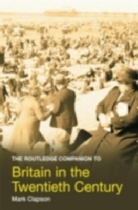 Routledge Companion to Britain in the Twentieth Century