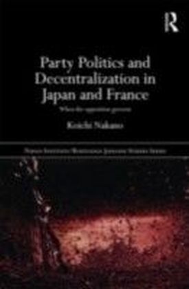 Party Politics and Decentralization in Japan and France