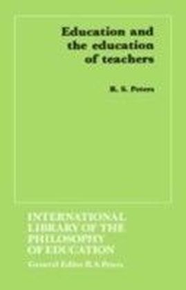 Education and the Education of Teachers (International Library of the Philosophy of Education volume 18)