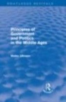 Principles of Government and Politics in the Middle Ages (Routledge Revivals)