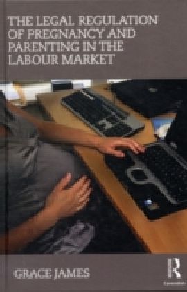 Legal Regulation of Pregnancy and Parenting in the Labour Market