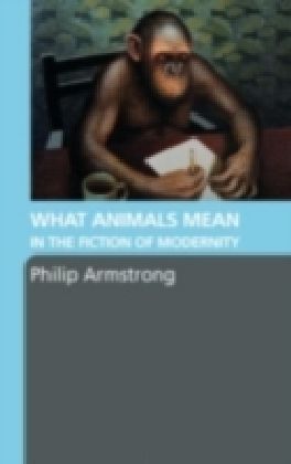 What Animals Mean in the Fiction of Modernity main product photo