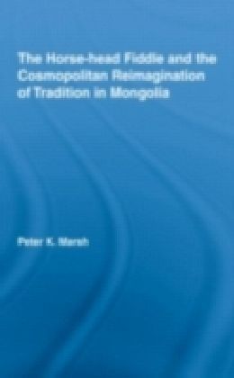 Horse-head Fiddle and the Cosmopolitan Reimagination of Mongolia
