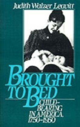 Brought to Bed Childbearing in America, 1750-1950 main product photo