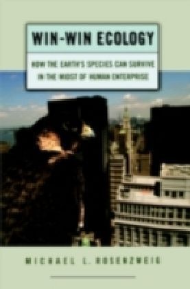 Win-Win Ecology How the Earth's Species Can Survive in the Midst of Human Enterprise