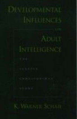 Developmental Influences on Adult Intelligence The Seattle longitudinal study